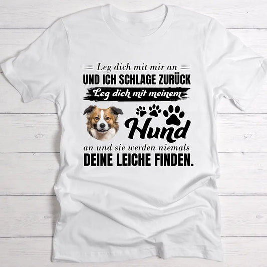Leg dich nicht mit meinem Hund an - Individuelles T-Shirt