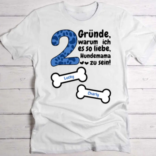 Gründe, warum ich Hundemama bin - Individuelles T-Shirt