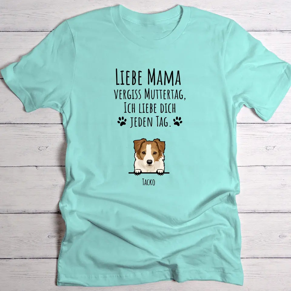 Vergiss Muttertag - Individuelles T-Shirt