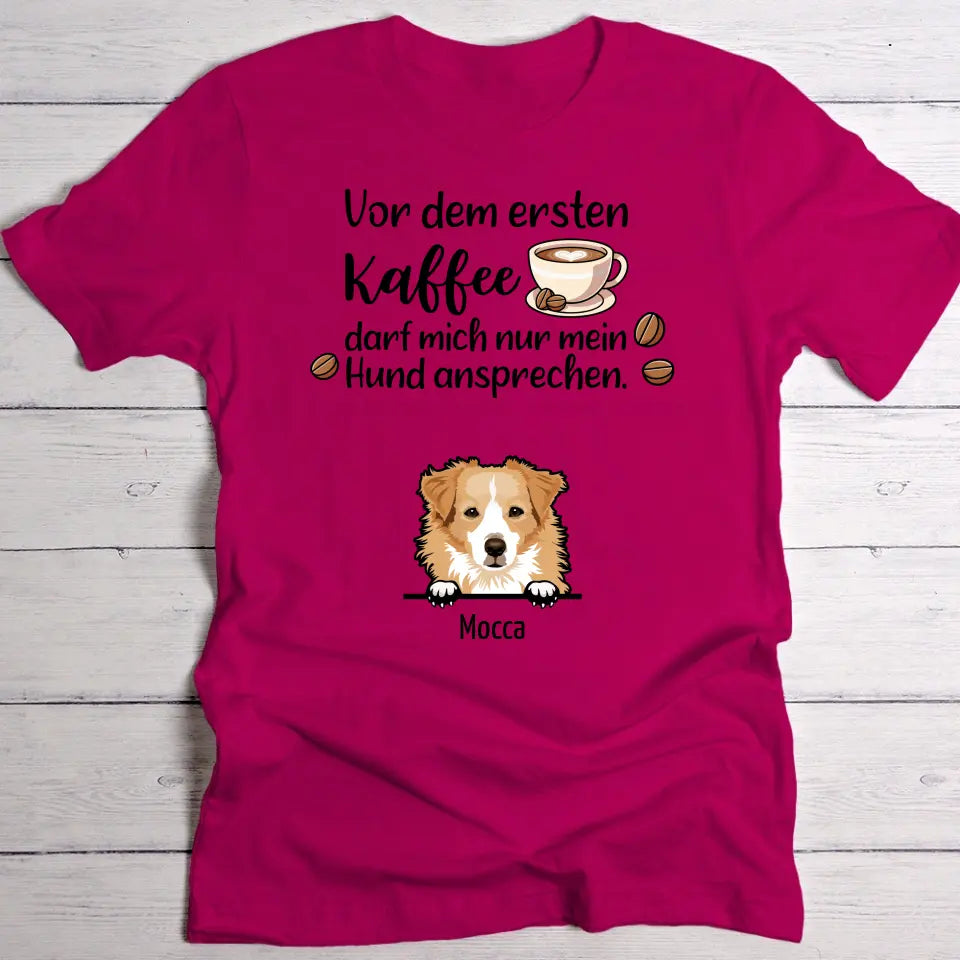 Erster Kaffee und Hunde - Individuelles T-Shirt