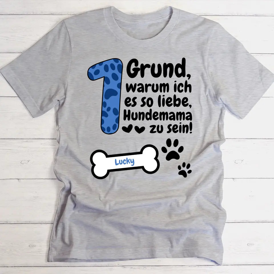 Gründe, warum ich Hundemama bin - Individuelles T-Shirt