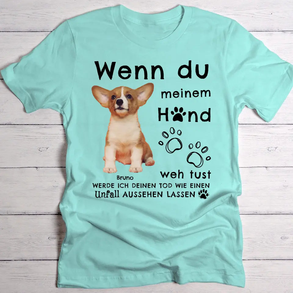 Wenn du meinem Tier weh tust - Individuelles T-Shirt