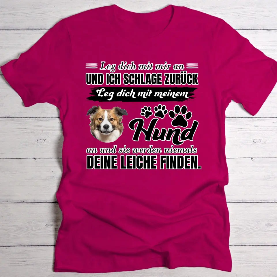 Leg dich nicht mit meinem Hund an - Individuelles T-Shirt