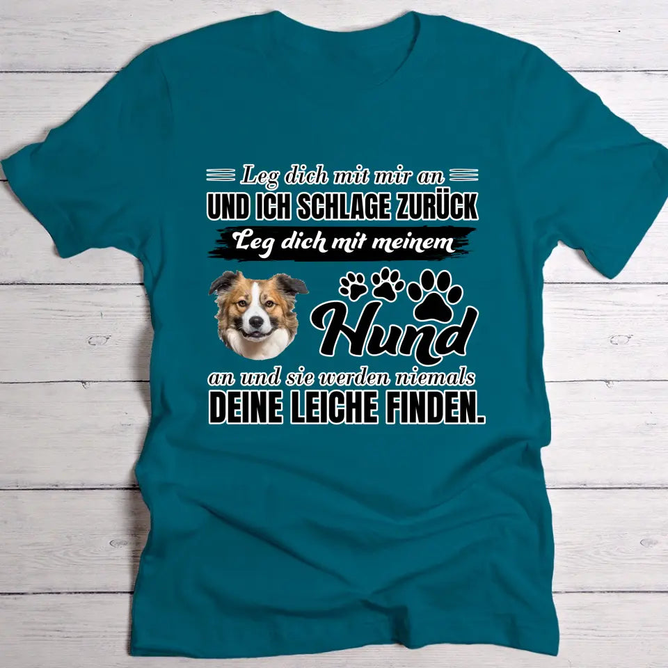 Leg dich nicht mit meinem Hund an - Individuelles T-Shirt