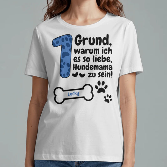 Gründe, warum ich Hundemama bin - Individuelles T-Shirt