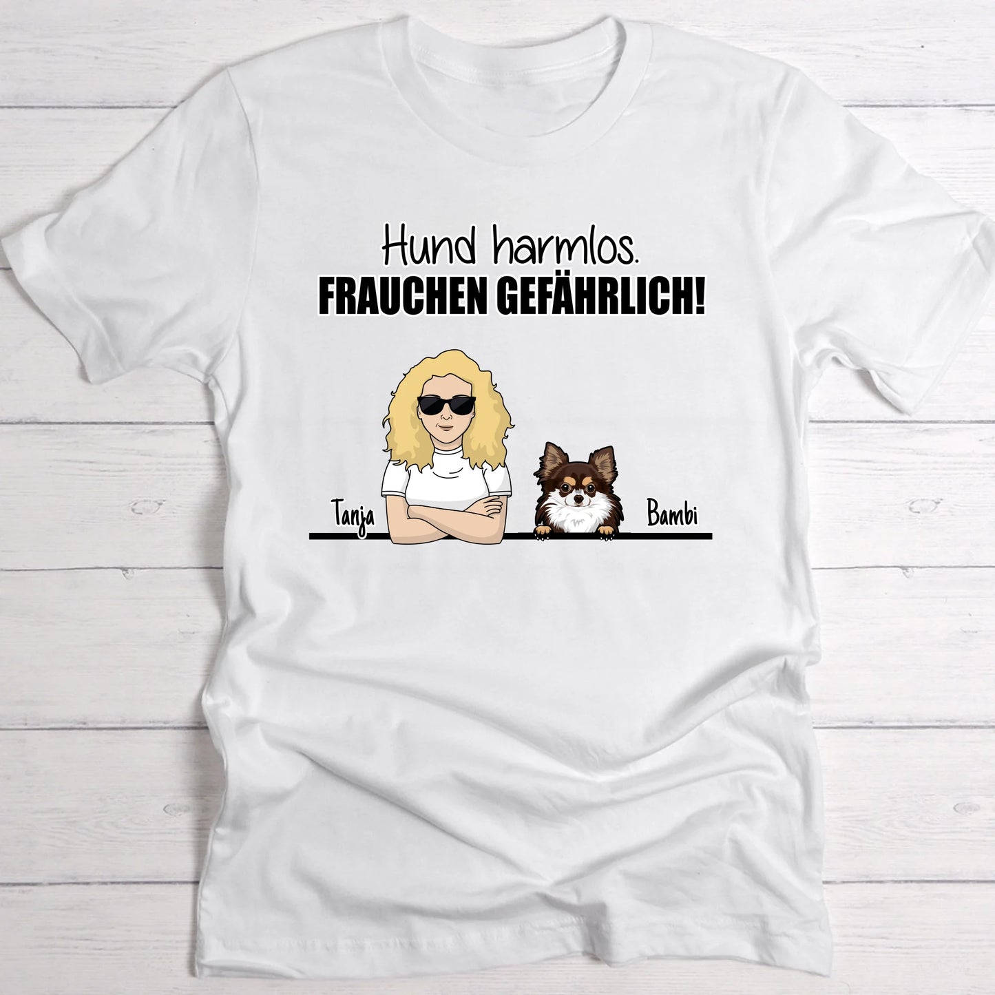 Hund harmlos. Frauchen gefährlich! - Individuelles T-Shirt