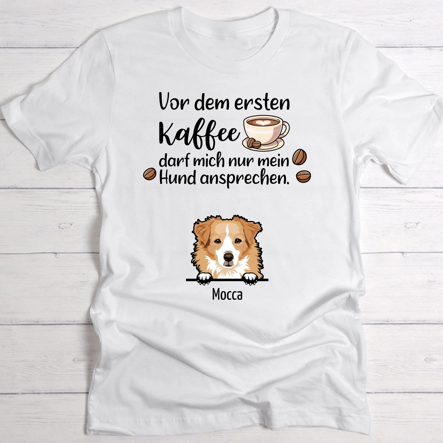 Erster Kaffee und Hunde - Individuelles T-Shirt