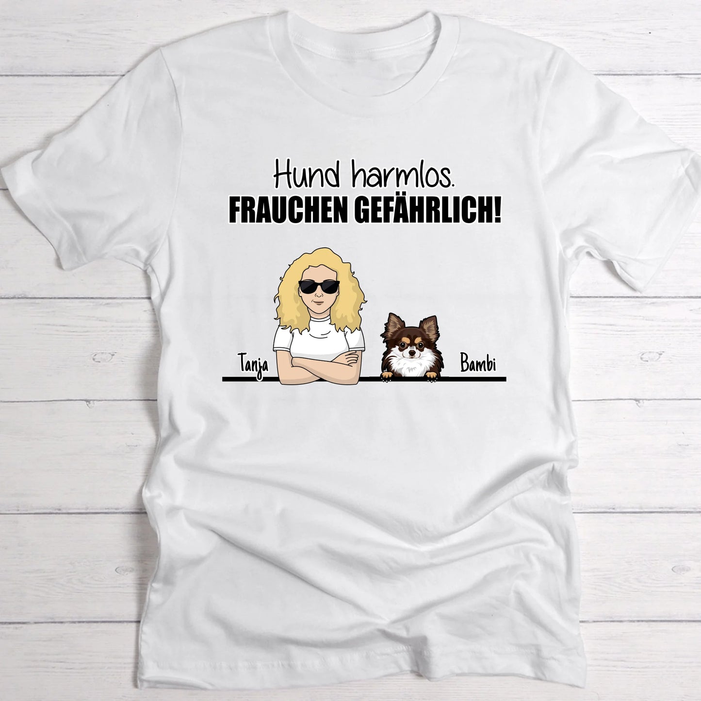 Hund harmlos. Frauchen gefährlich! - Individuelles T-Shirt