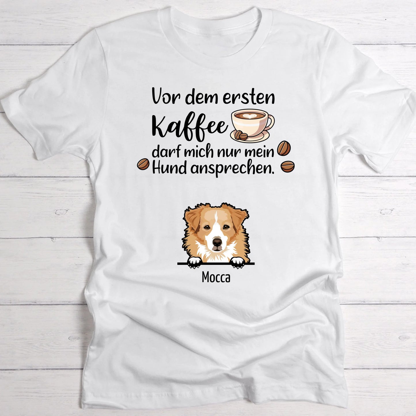 Erster Kaffee und Hunde - Individuelles T-Shirt