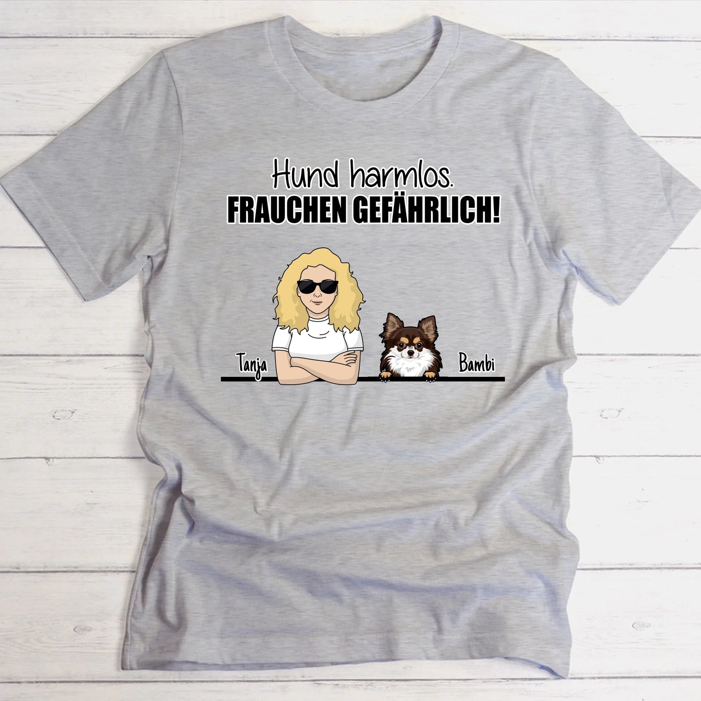 Hund harmlos. Frauchen gefährlich! - Individuelles T-Shirt