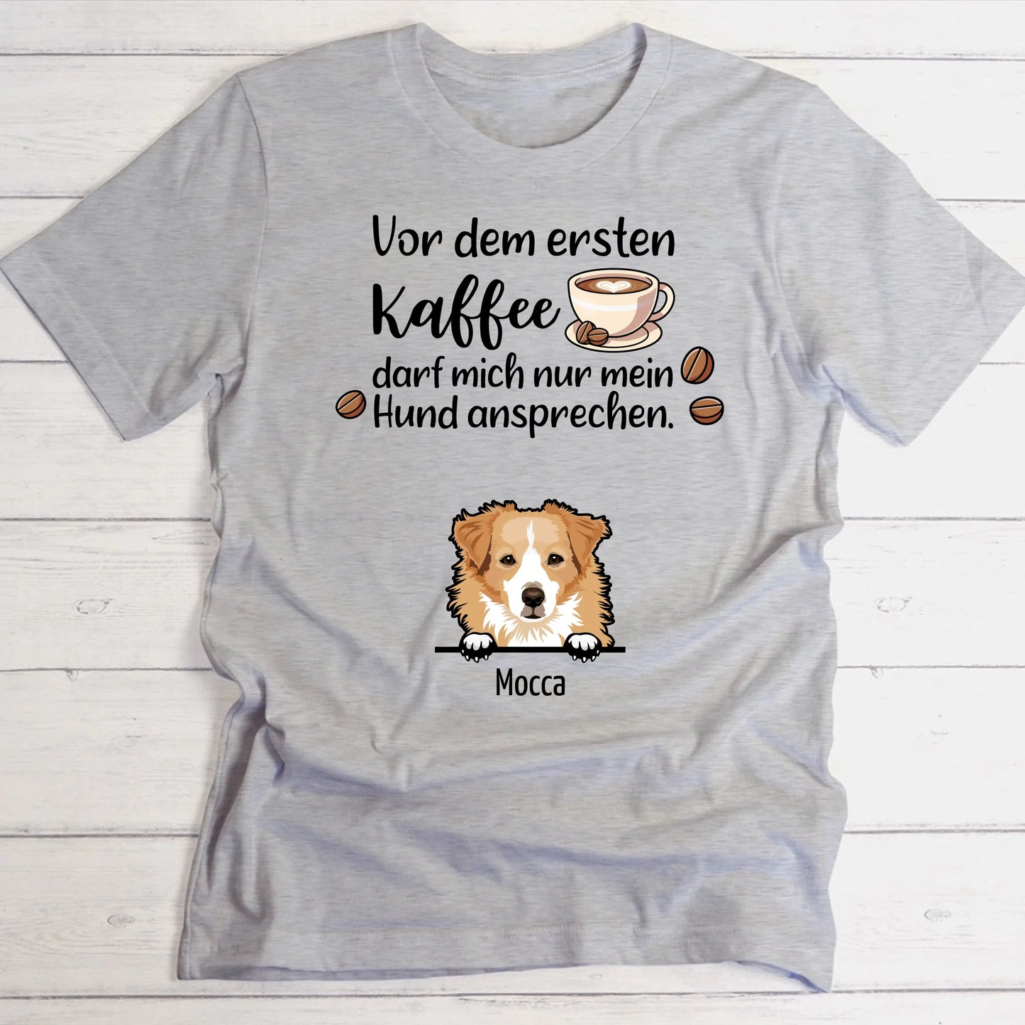 Erster Kaffee und Hunde - Individuelles T-Shirt