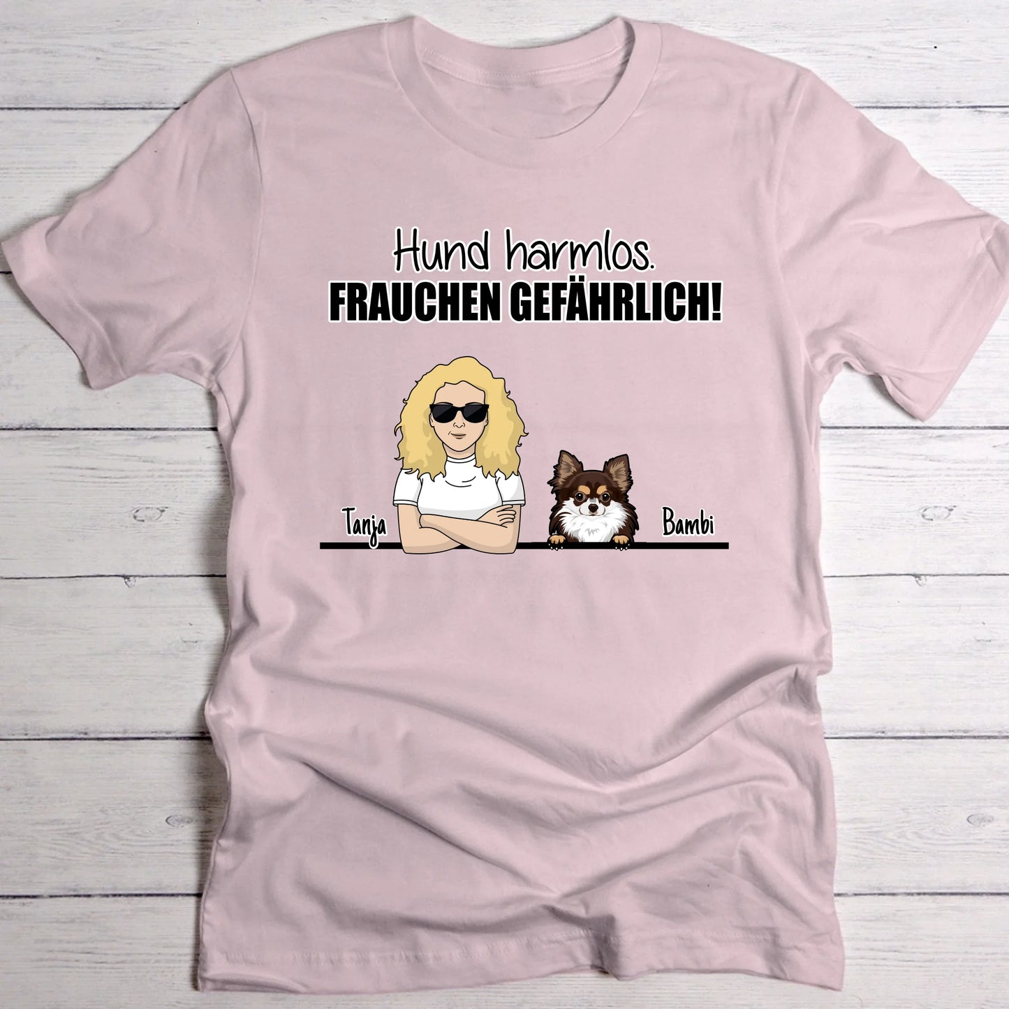 Hund harmlos. Frauchen gefährlich! - Individuelles T-Shirt