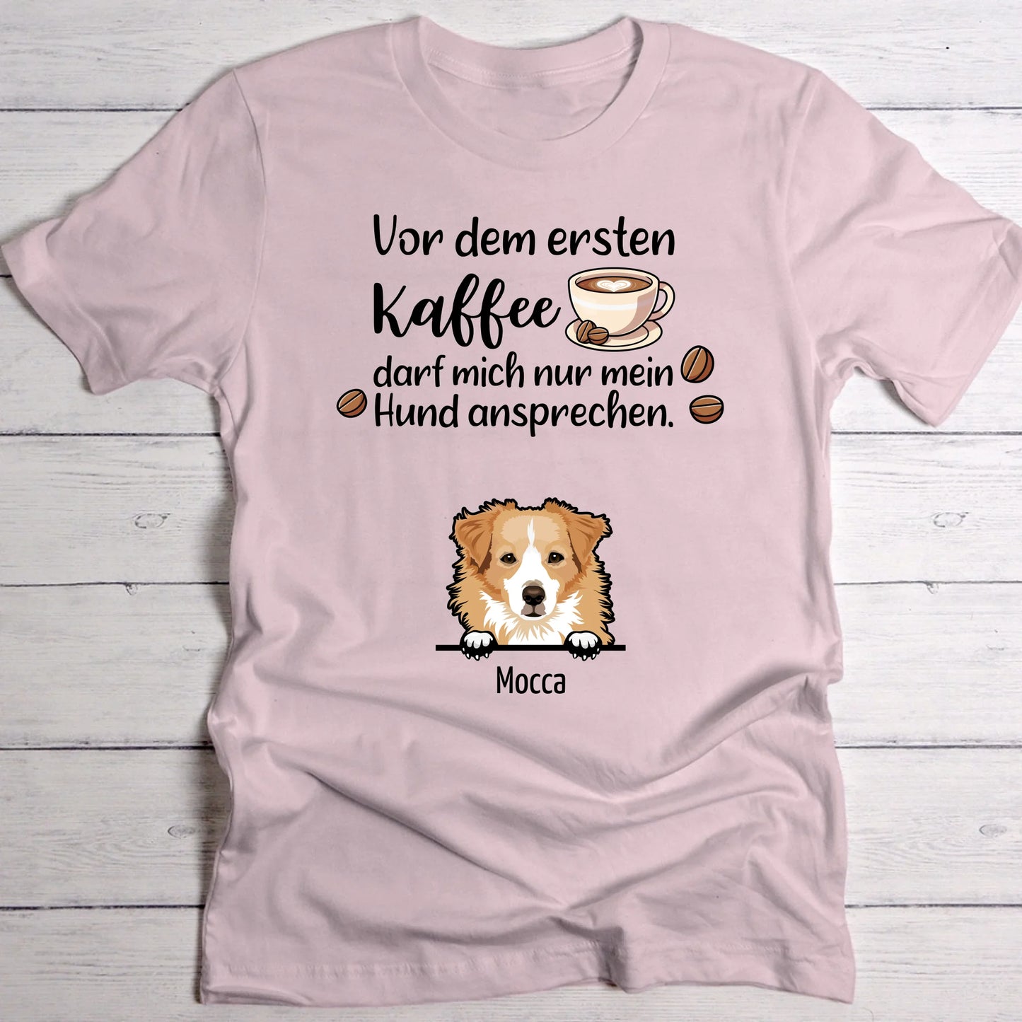 Erster Kaffee und Hunde - Individuelles T-Shirt