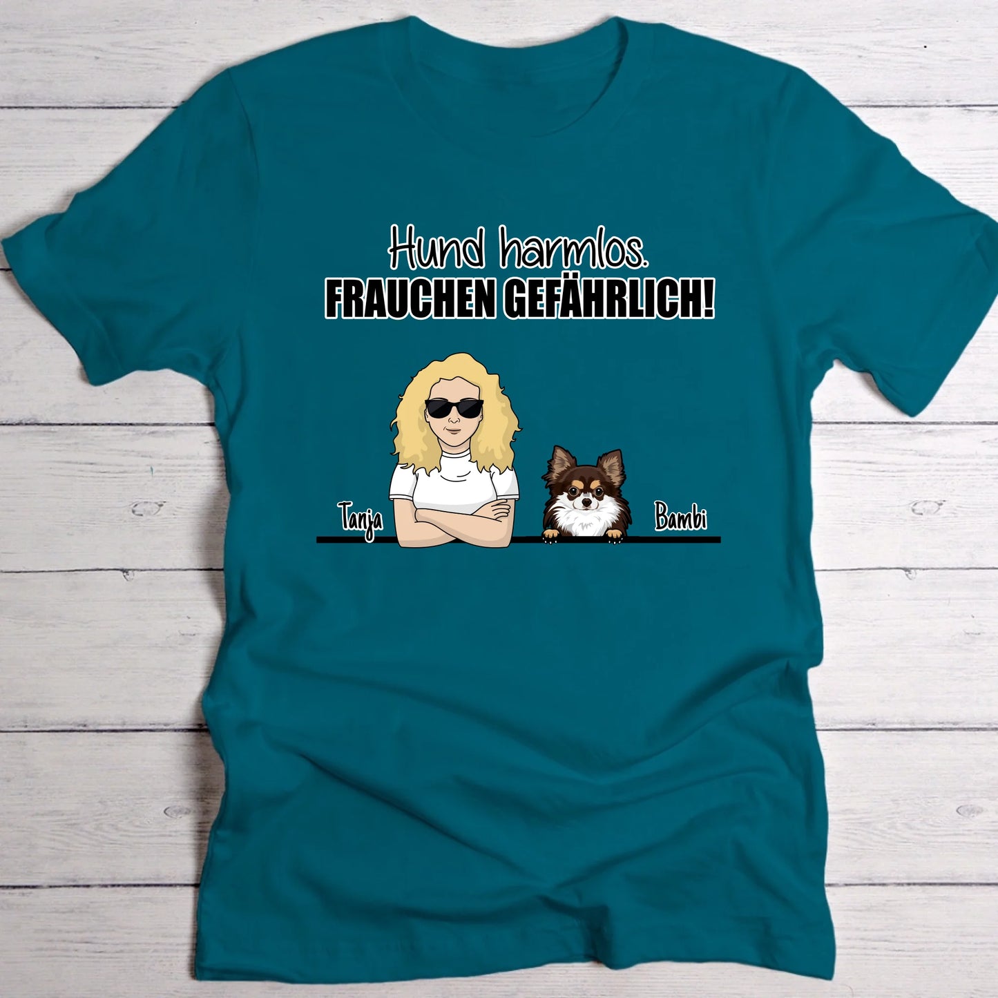 Hund harmlos. Frauchen gefährlich! - Individuelles T-Shirt