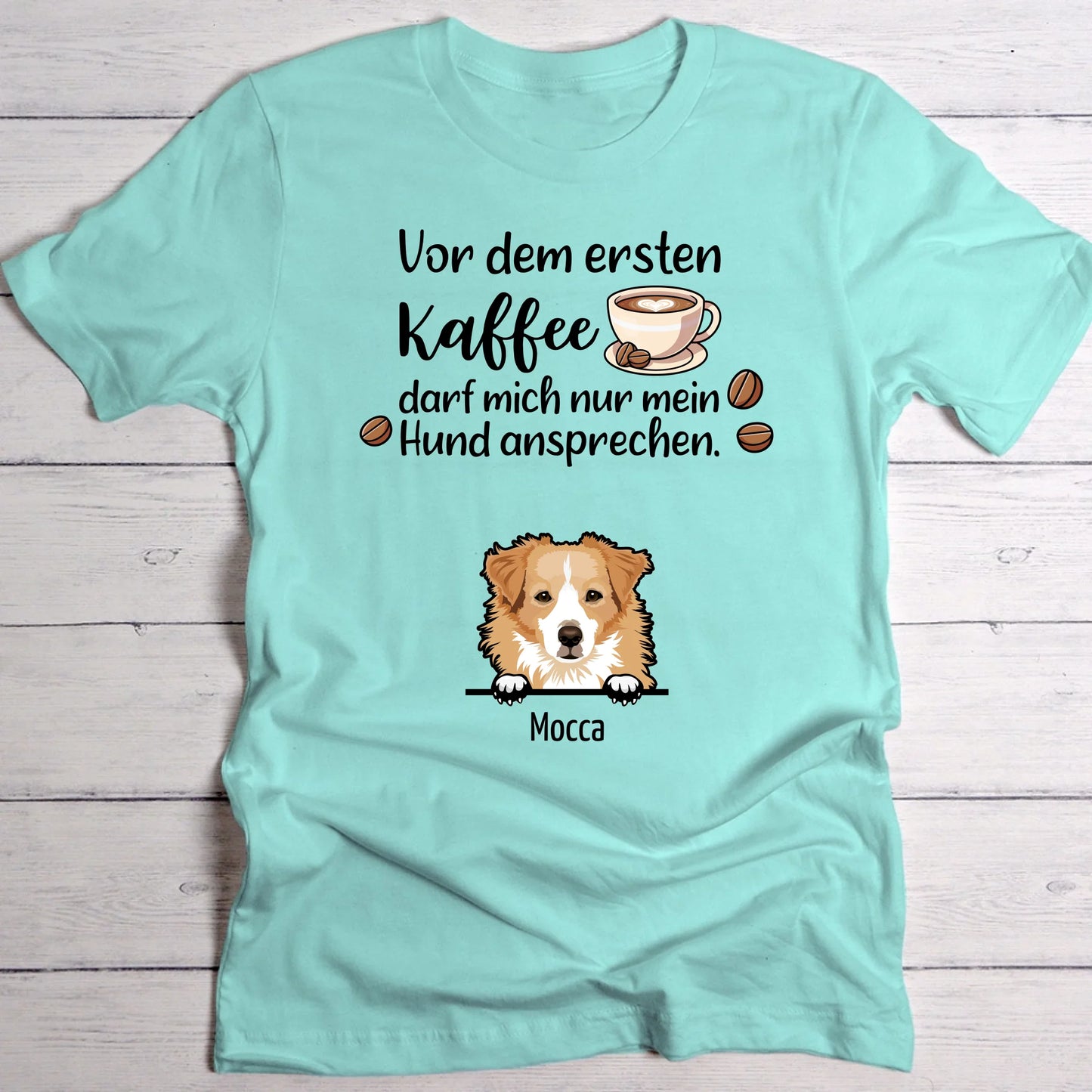 Erster Kaffee und Hunde - Individuelles T-Shirt