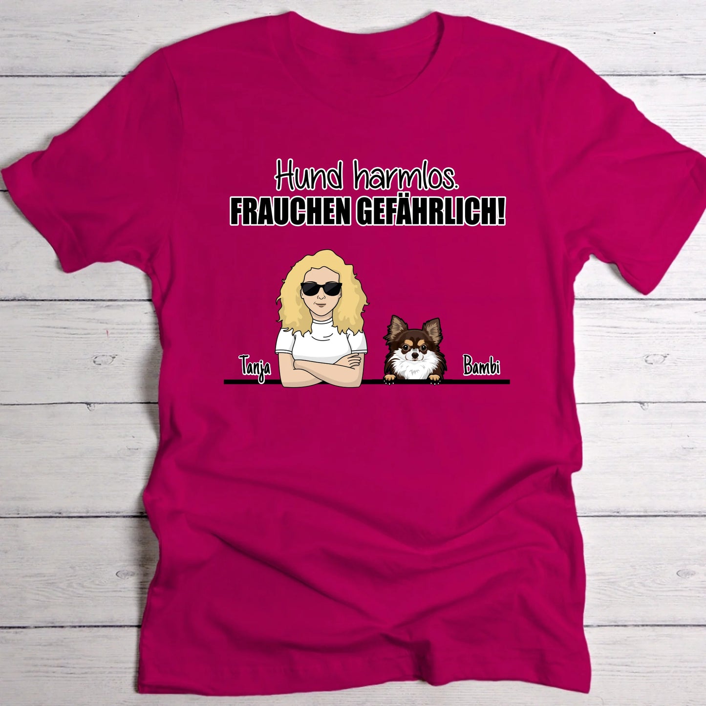 Hund harmlos. Frauchen gefährlich! - Individuelles T-Shirt