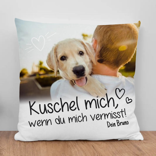 Personalisiertes Kissen - Kuschel mich, wenn du mich vermisst mit Hund